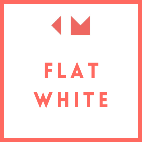 FLAT WHITE